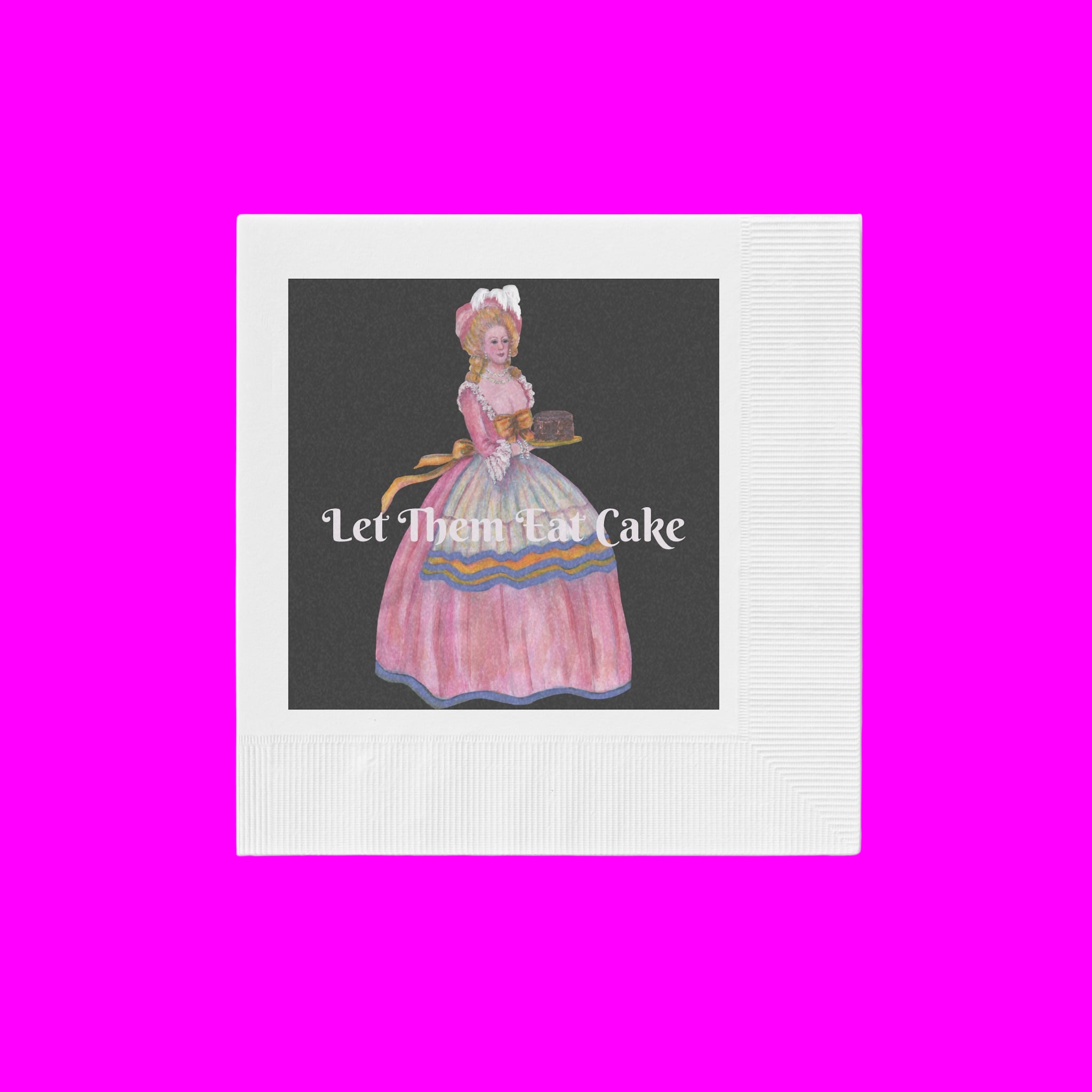 Napkin illustration of a woman in a pink dress and text 'Let Them Eat Cake' on a white background