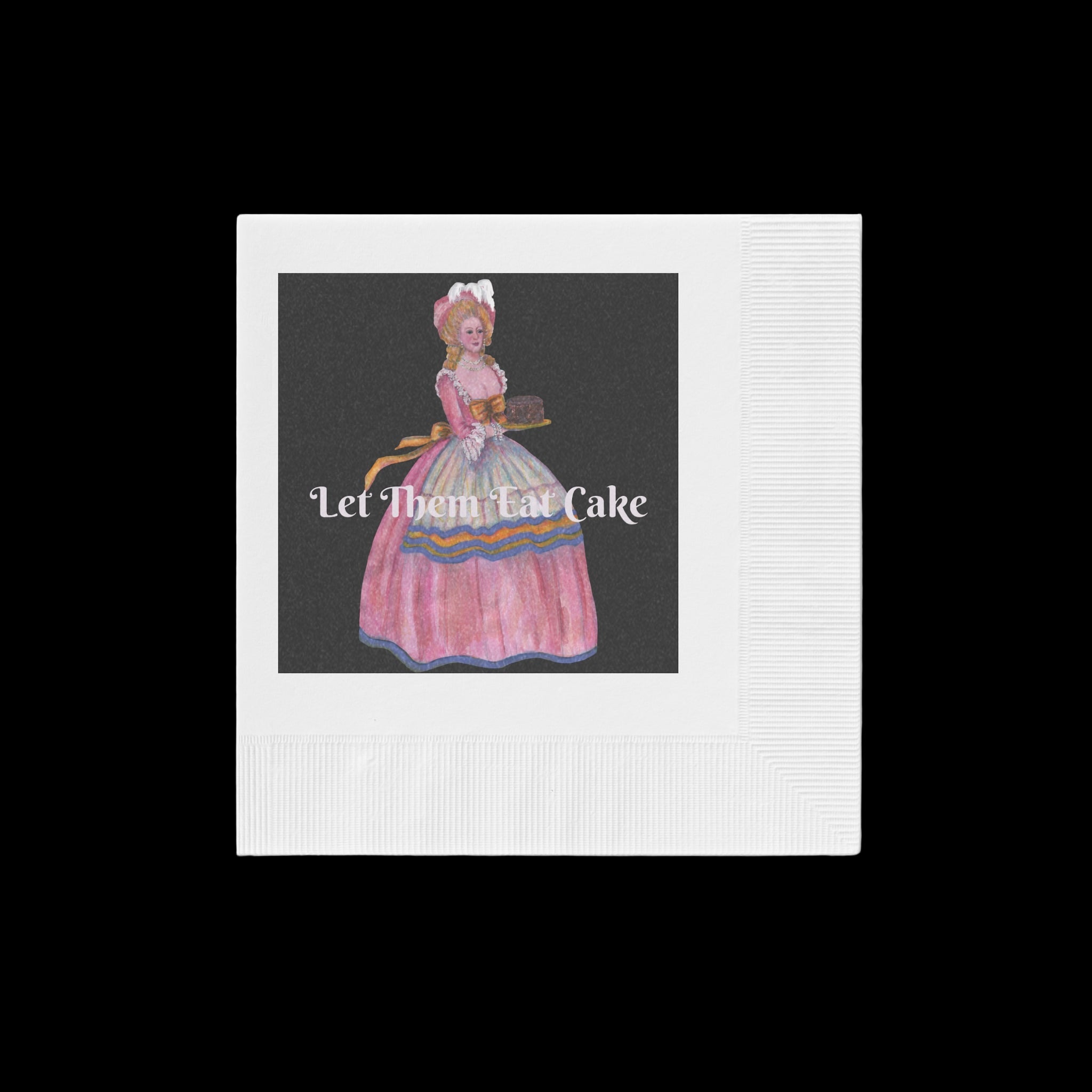 Napkin illustration of a woman in a pink dress and text 'Let Them Eat Cake' on a white background
